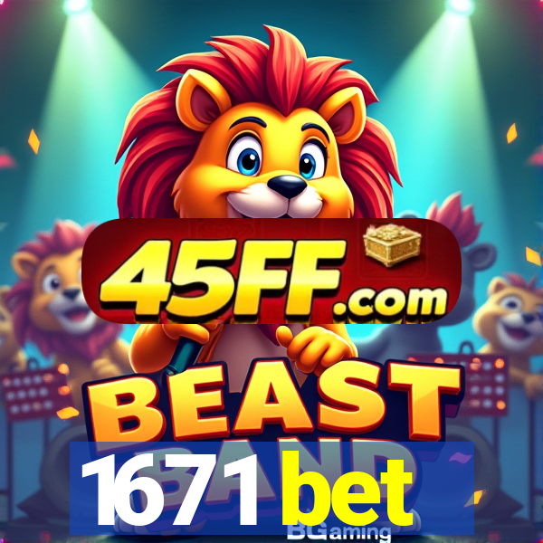 1671 bet
